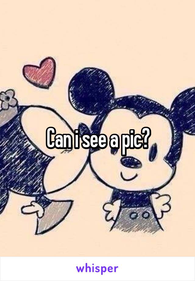 Can i see a pic?