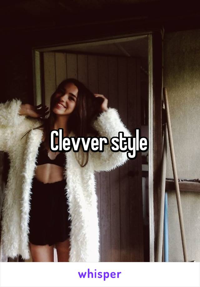 Clevver style 