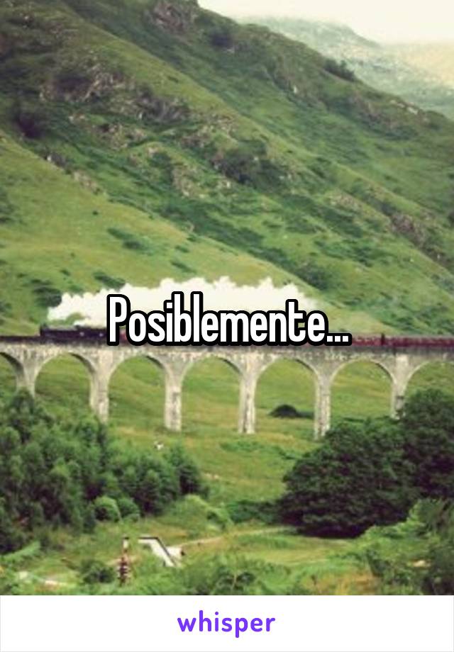 Posiblemente...