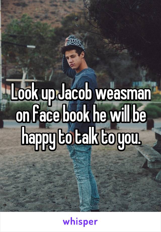 Look up Jacob weasman on face book he will be happy to talk to you.