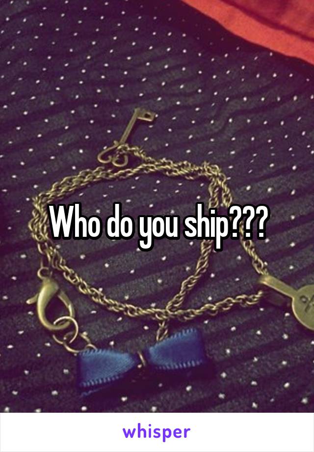 Who do you ship???