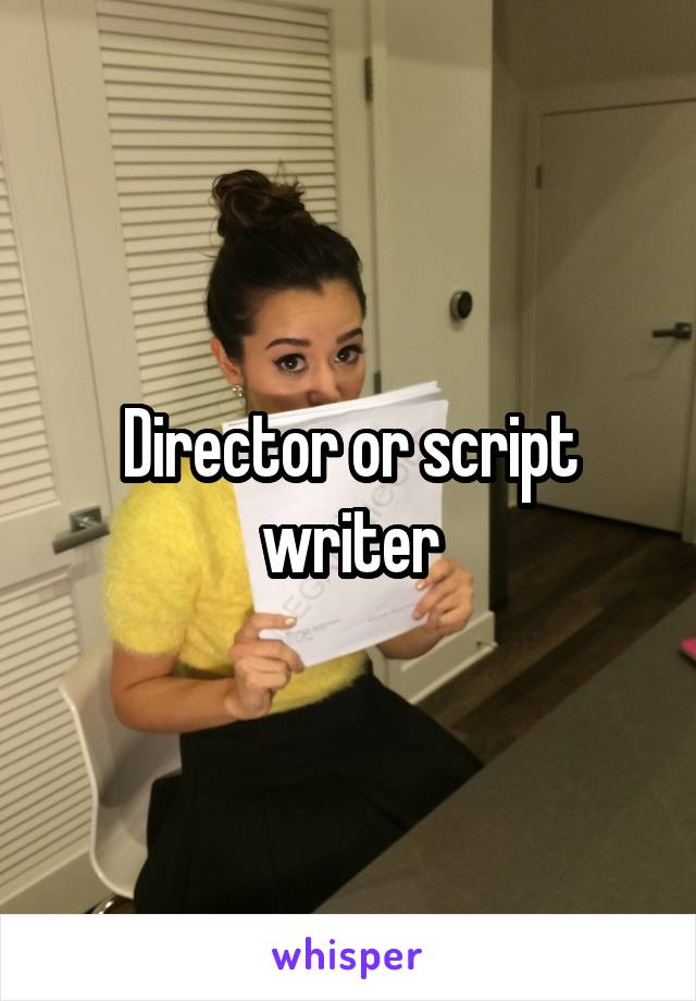 Director or script writer