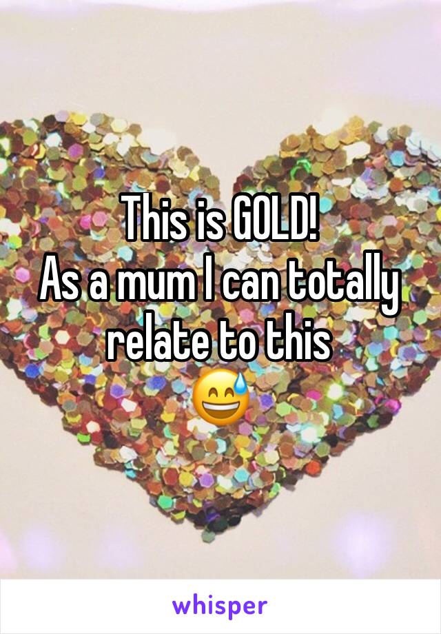 This is GOLD!
As a mum I can totally relate to this 
😅