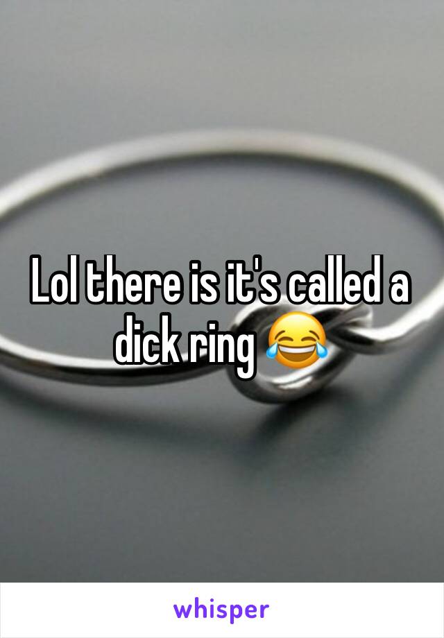 Lol there is it's called a dick ring 😂