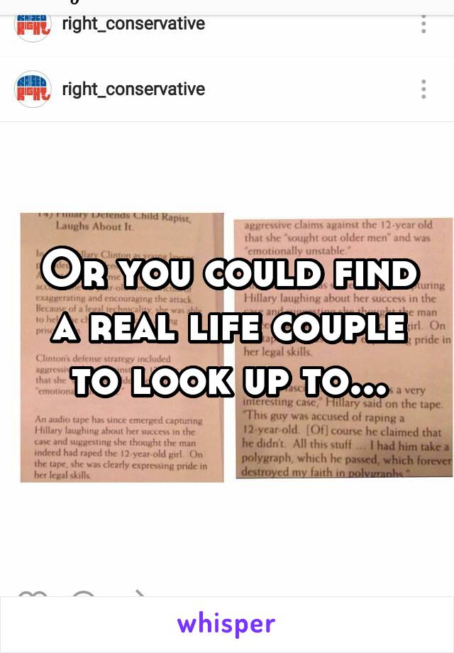 Or you could find a real life couple to look up to...