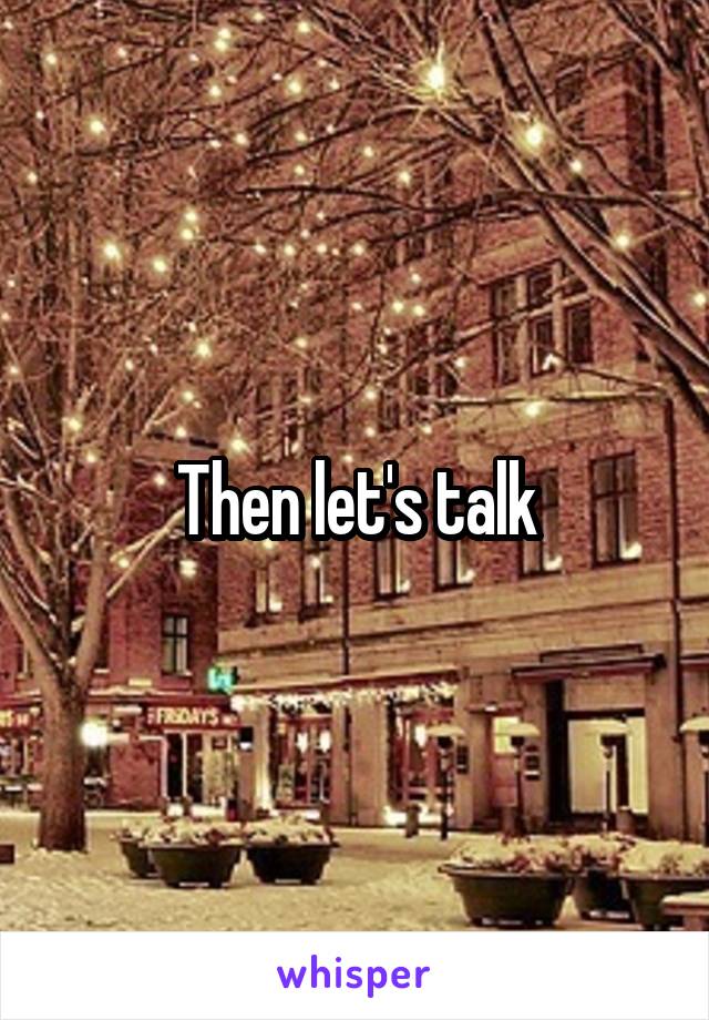 Then let's talk