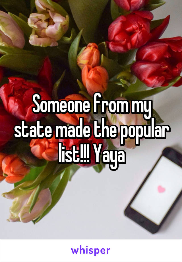 Someone from my state made the popular list!!! Yaya