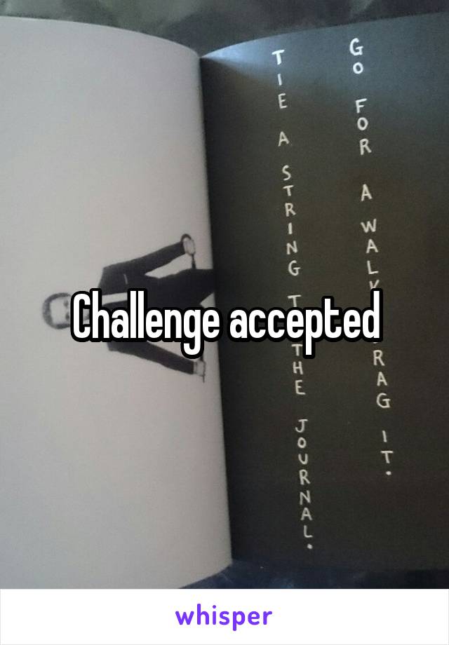 Challenge accepted