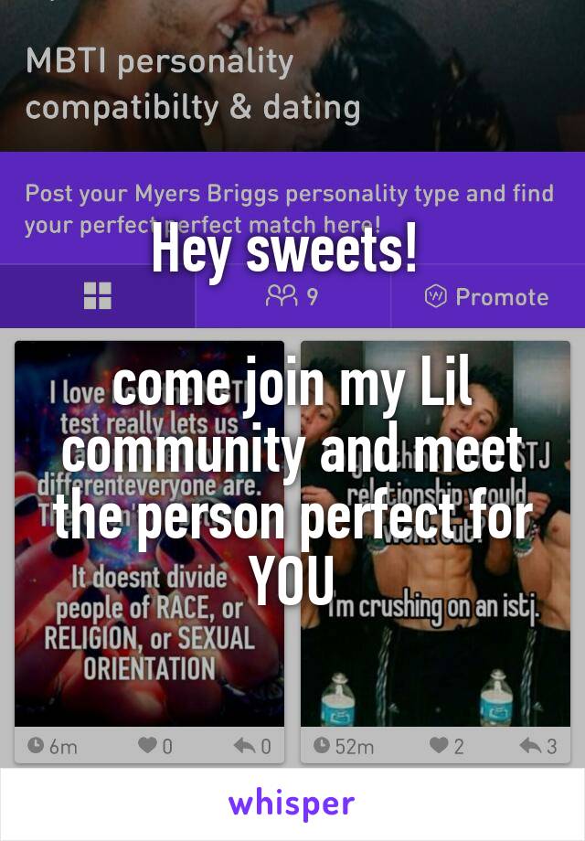 Hey sweets! 

come join my Lil community and meet the person perfect for YOU