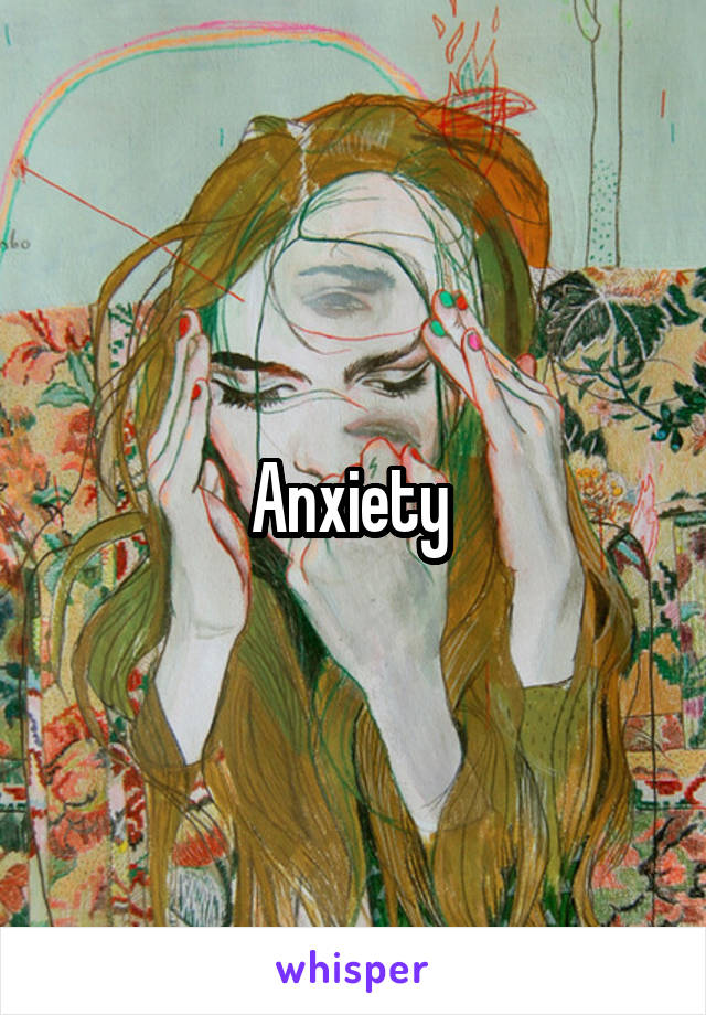 Anxiety 