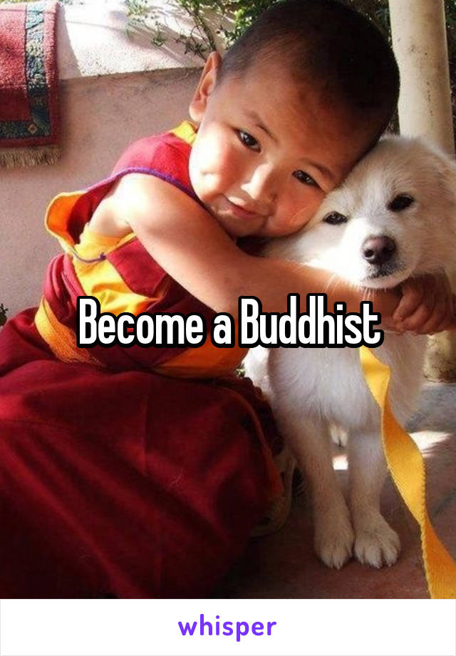 Become a Buddhist