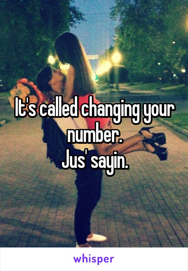 It's called changing your number.
Jus' sayin.
