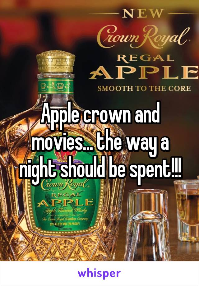 Apple crown and movies... the way a night should be spent!!!