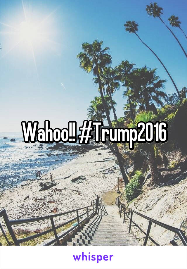 Wahoo!! #Trump2016