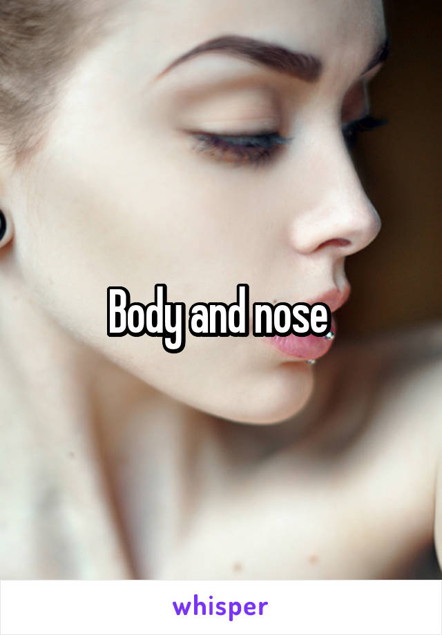 Body and nose 