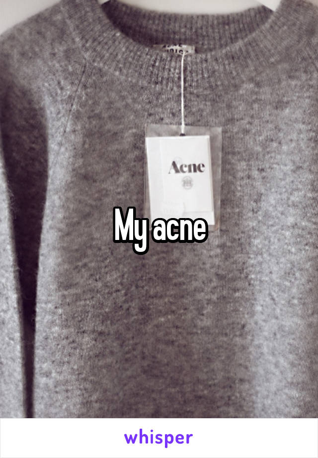 My acne