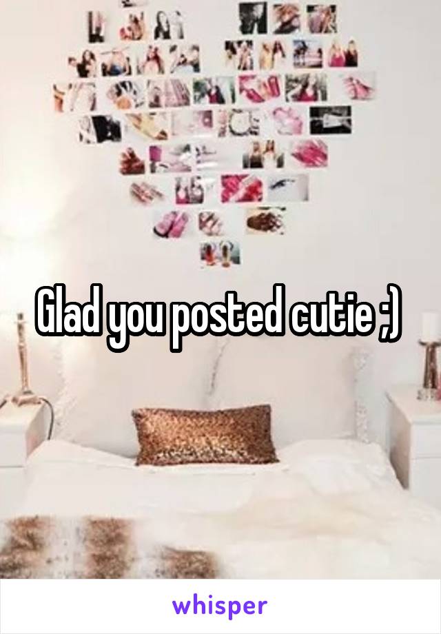 Glad you posted cutie ;) 