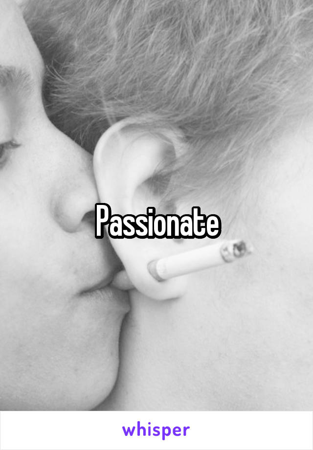 Passionate