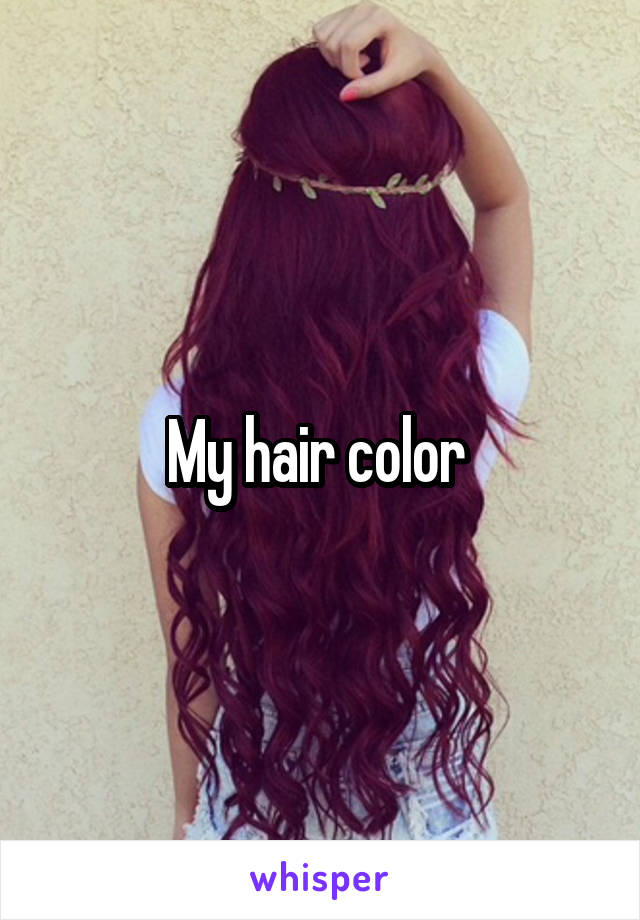 My hair color 