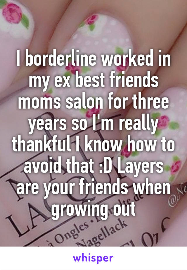 I borderline worked in my ex best friends moms salon for three years so I'm really thankful I know how to avoid that :D Layers are your friends when growing out