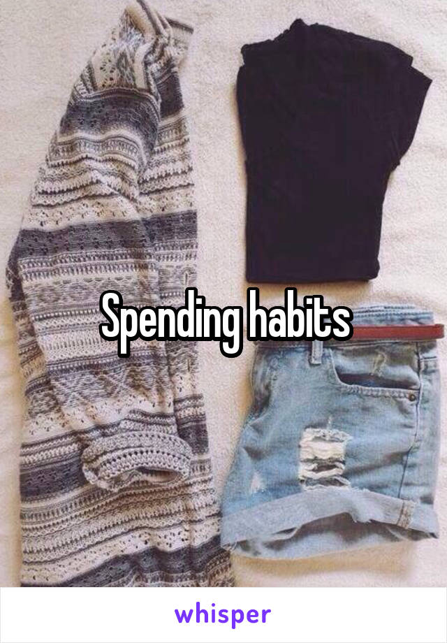 Spending habits