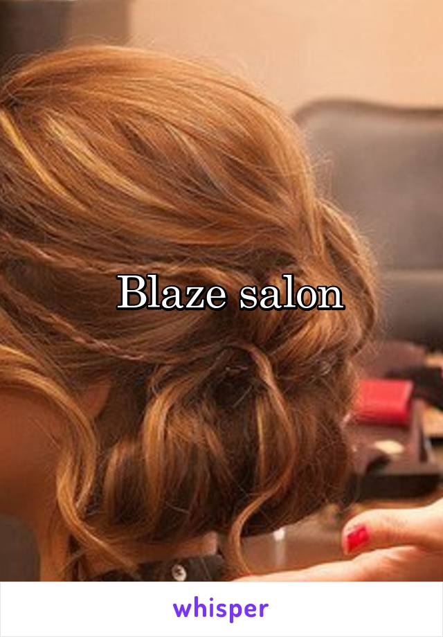  Blaze salon
