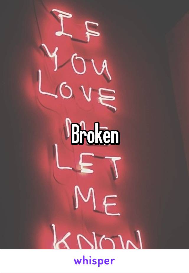 Broken