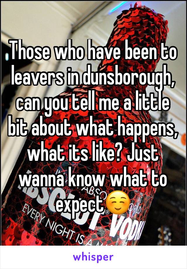 Those who have been to leavers in dunsborough, can you tell me a little bit about what happens, what its like? Just wanna know what to expect☺️