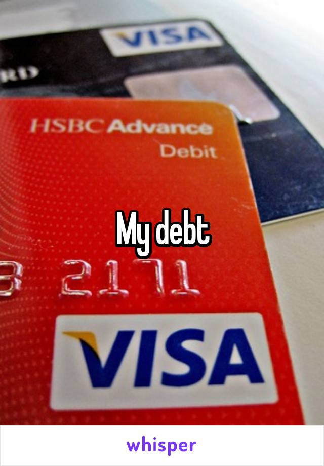 My debt