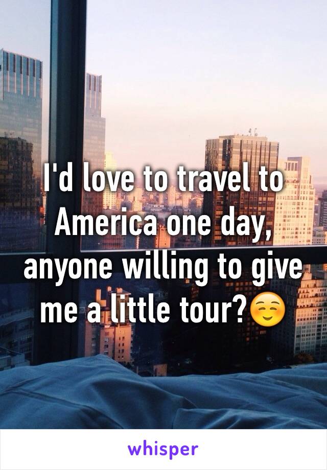 I'd love to travel to America one day, anyone willing to give me a little tour?☺️