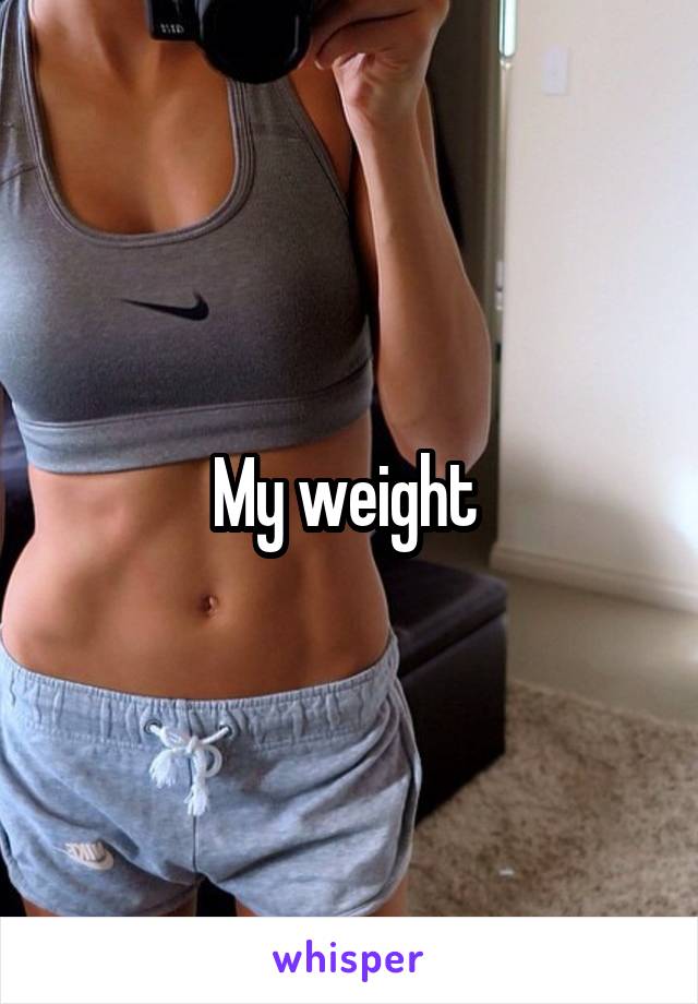 My weight 