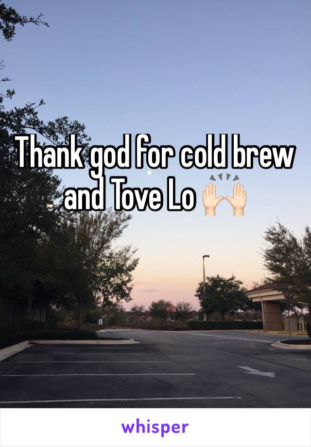 Thank god for cold brew and Tove Lo 🙌🏻