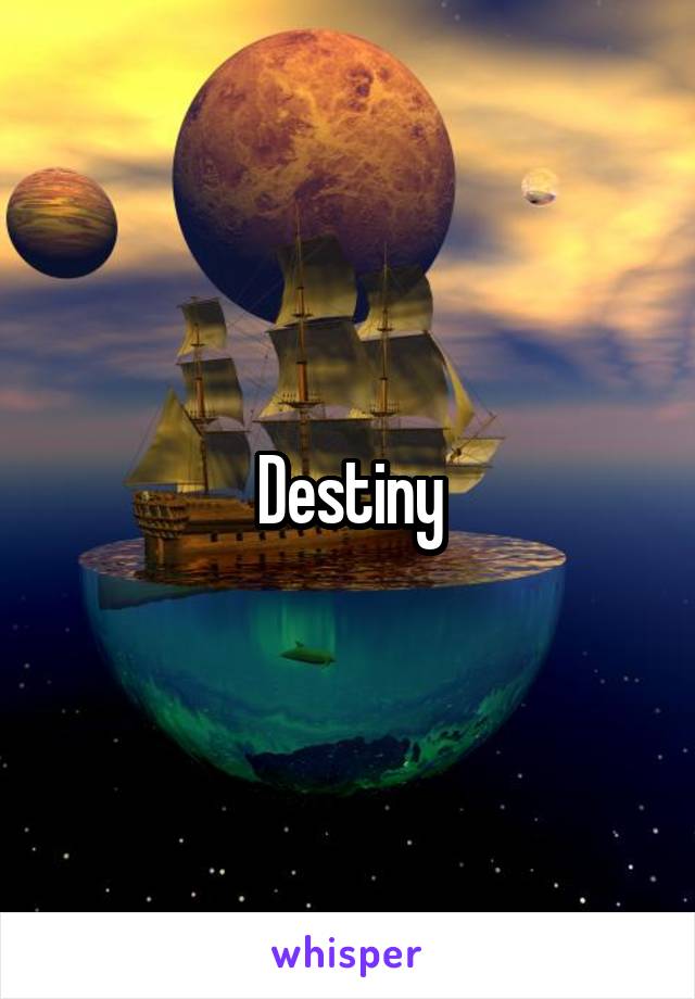 Destiny