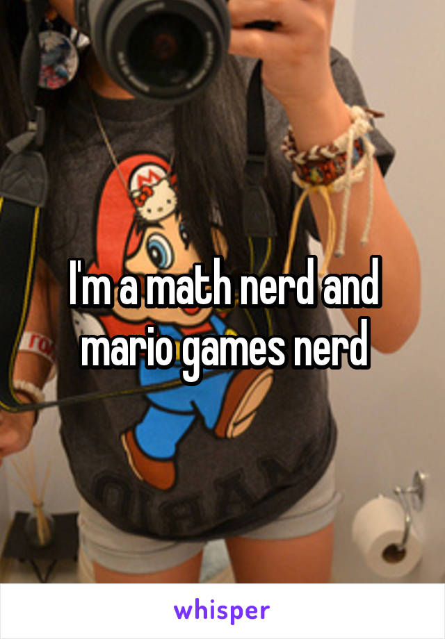 I'm a math nerd and mario games nerd