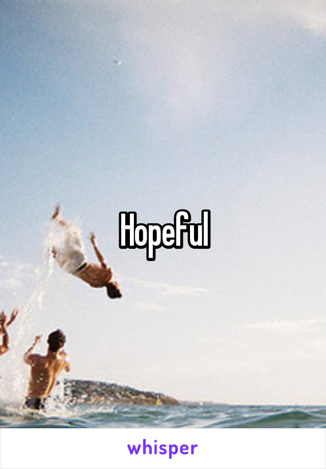 Hopeful