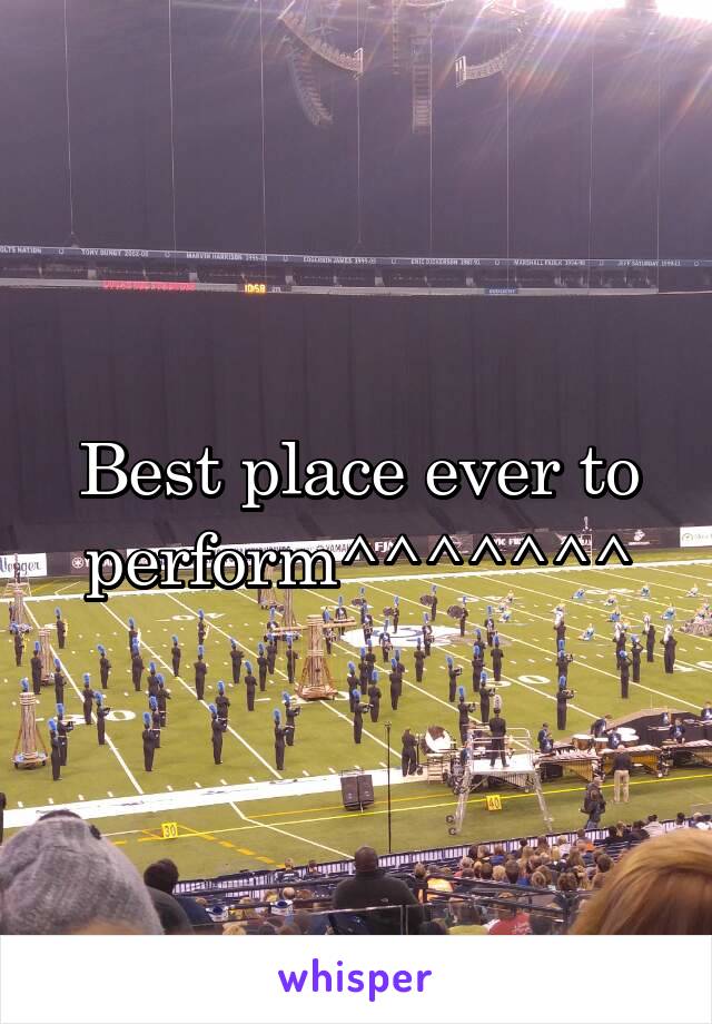 Best place ever to perform^^^^^^^