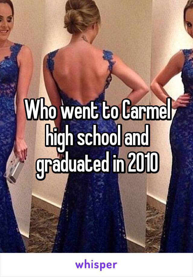 Who went to Carmel high school and graduated in 2010