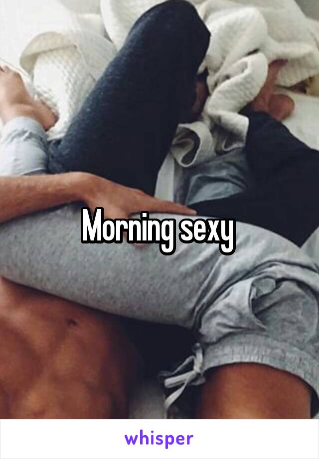 Morning sexy 