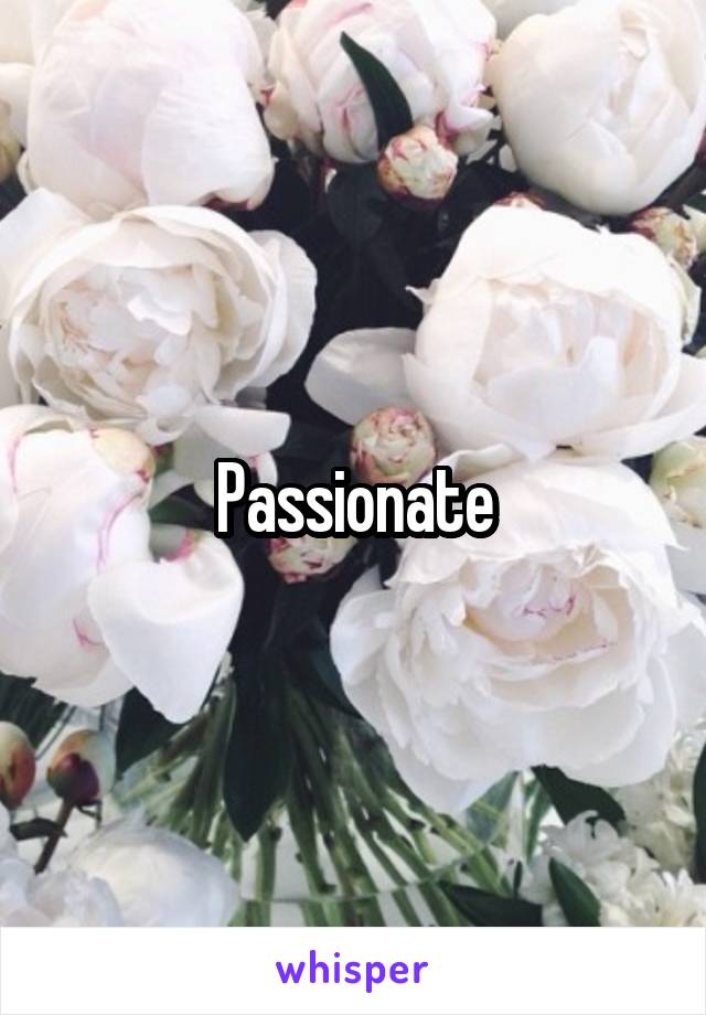 Passionate