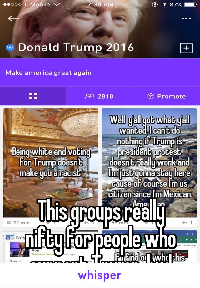 






This groups really nifty for people who support Trump, bud