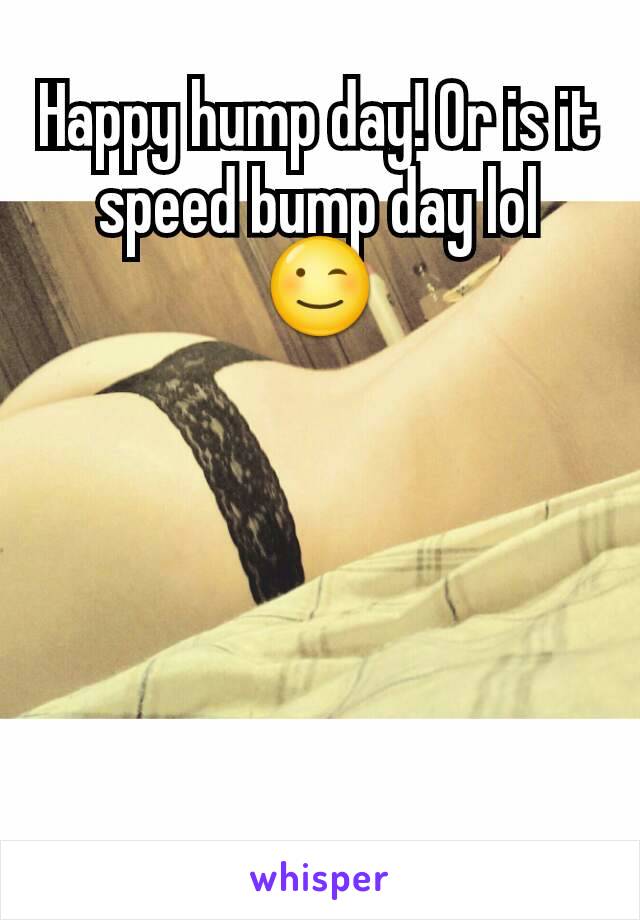 Happy hump day! Or is it speed bump day lol 😉