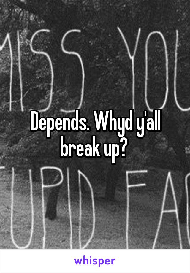 Depends. Whyd y'all break up? 