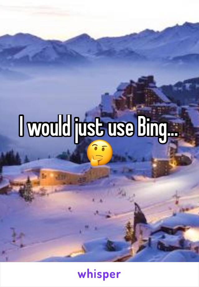 I would just use Bing... 🤔