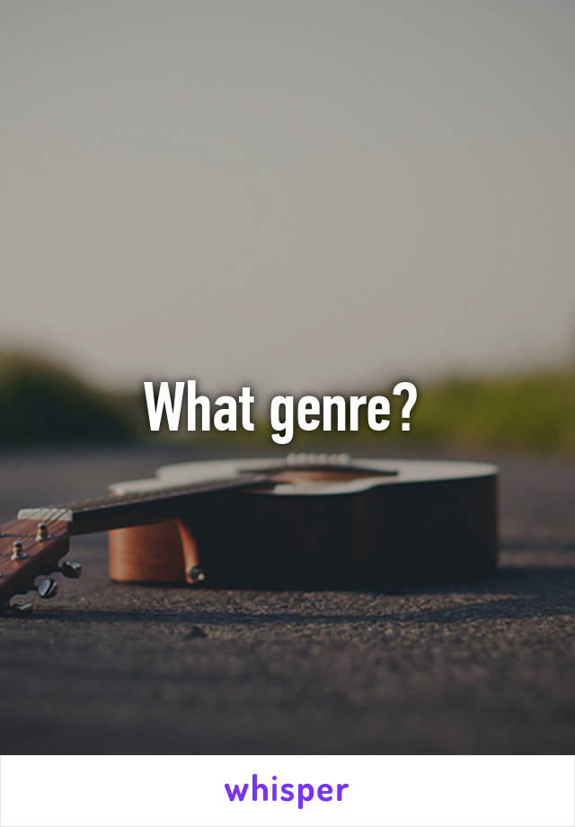 What genre? 