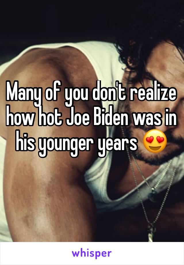 Many of you don't realize how hot Joe Biden was in his younger years 😍