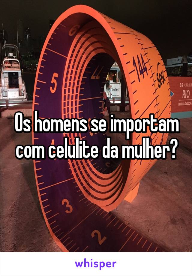 Os homens se importam com celulite da mulher?