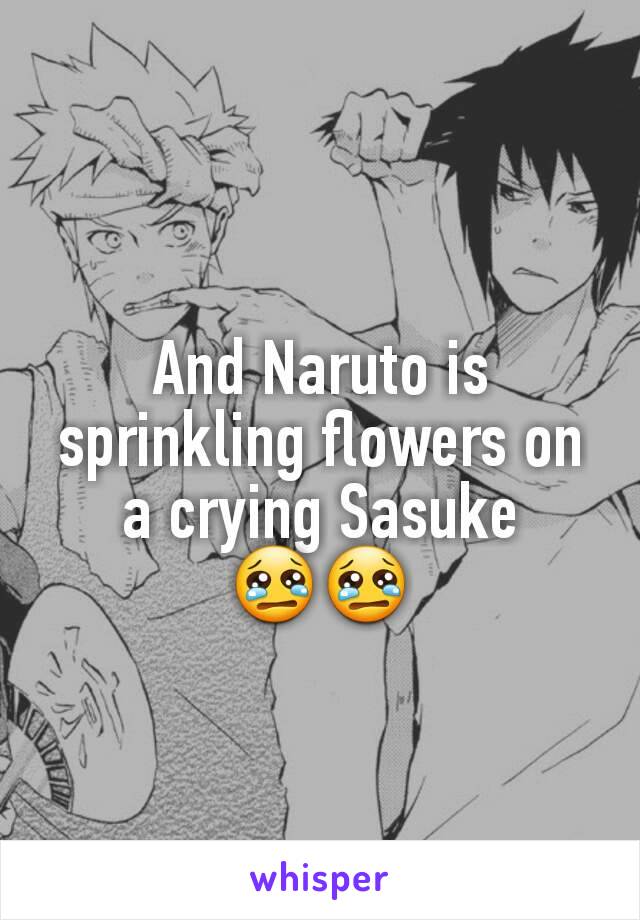 And Naruto is sprinkling flowers on a crying Sasuke
😢😢