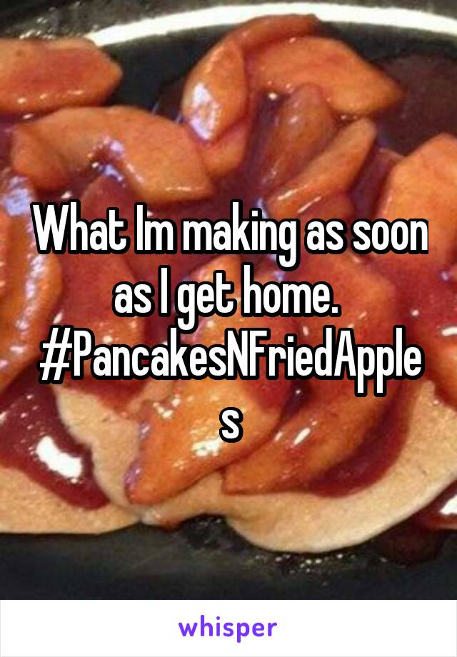 What Im making as soon as I get home. 
#PancakesNFriedApples