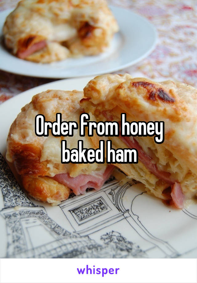 Order from honey baked ham