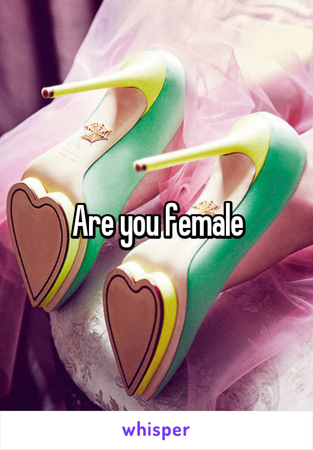 Are you female